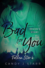 Title: Bad for You (Fallen Star, #4), Author: Candy J Starr