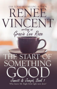 Title: The Start of Something Good (Jamett & Joseph Series, #1), Author: Renee Vincent