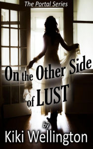Title: On the Other Side of Lust (The Portal Series, #1), Author: Kiki Wellington