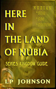 Title: Here in The Land Of Nubia - Kingdom Guide, Author: Lp Johnson