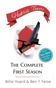 Title: Hubris Towers: The Complete First Season (Hubris Towers Season 1, #0), Author: Ben Y. Faroe
