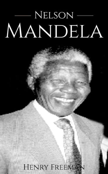 Nelson Mandela: A Life From Beginning to End