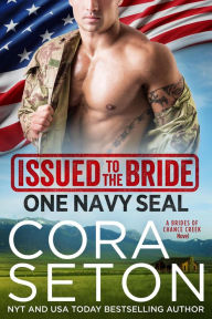 Title: Issued to the Bride One Navy SEAL (Brides of Chance Creek, #1), Author: Cora Seton