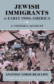 Title: Jewish Immigrants in Early 1900s America: A Visitor's Account, Author: Anatole Leroy-Beaulieu