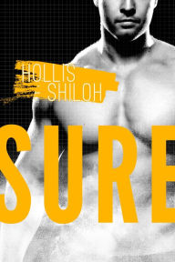 Title: Sure (Men of the ESRB, #3), Author: Hollis Shiloh