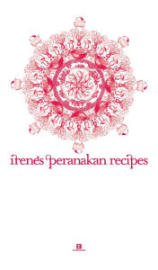 Title: Irene's Peranakan Recipes (Heritage Cookbook, #2), Author: Irene Yeo