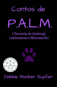 Title: Contos de P.A.L.M. ( Parceria de Animagi, Lobisomens e Metamorfo), Author: Debbie Manber Kupfer