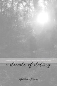 Title: A Decade of Dating, Author: Heather Steines