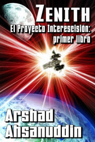 Title: Zenith (El Proyecto Interescisión), Author: Arshad Ahsanuddin