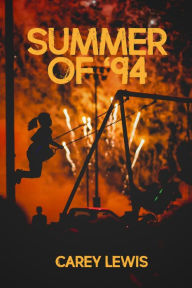 Title: Summer of 94, Author: Carey Lewis