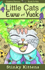 Books For Kids: Little Cats Eww And Yuck. Stinky Kittens (Little Cats Eww And Yuck - Children's Books)