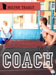 Title: According to Coach (Between the Boys of Colton: Singles), Author: Milton Yearly