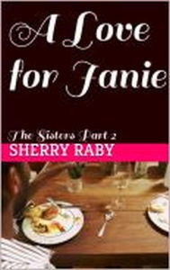 Title: A Love For Janie (The Sisters, #2), Author: Sherry Raby