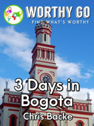 Title: 3 Days in Bogota, Author: Chris Backe
