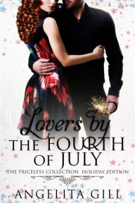 Title: Lovers by the Fourth of July (The Priceless Collection, #6), Author: Angelita Gill