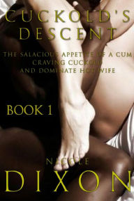 Title: Cuckold's Descent, Book 1, Author: Nicole Dixon