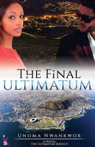 Title: The Final Ultimatum, Author: Unoma Nwankwor