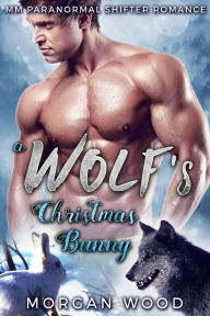 Title: A Wolf's Christmas Bunny (Winter Wolves, #1), Author: Morgan Wood