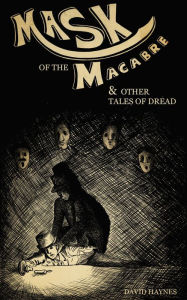 Title: Mask of the Macabre, Author: David Haynes