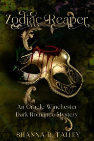 Title: Zodiac Reaper (An Oracle Winchester Erotic Mystery, #2), Author: Shanna B. Talley