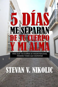 Title: 5 días me separan de tu cuerpo y mi alma, Author: Stevan V. Nikolic