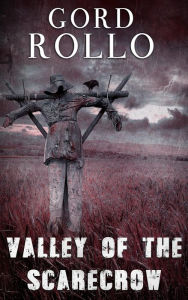 Title: Valley of the Scarecrow, Author: Gord Rollo