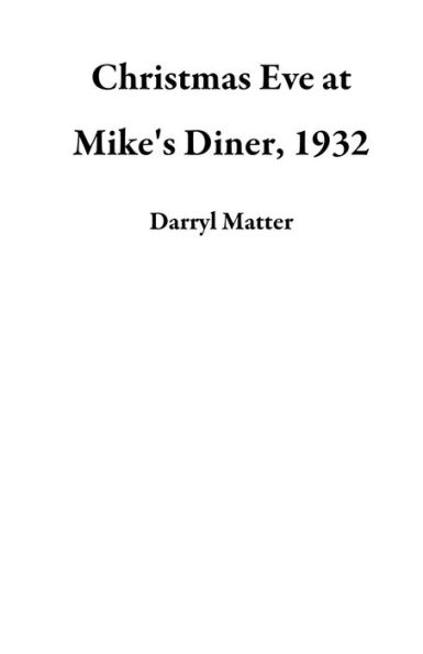 Christmas Eve at Mike's Diner, 1932