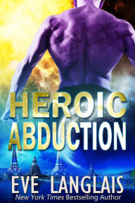 Title: Heroic Abduction (Alien Abduction, #5), Author: Eve Langlais
