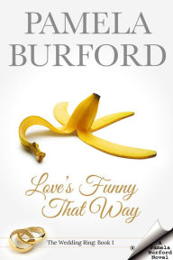Title: Love's Funny That Way (The Wedding Ring Series, #1), Author: Pamela Burford