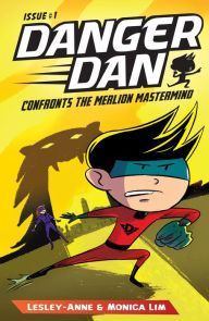 Title: Danger Dan Confronts the Merlion Mastermind, Author: Lesley-Anne Tan