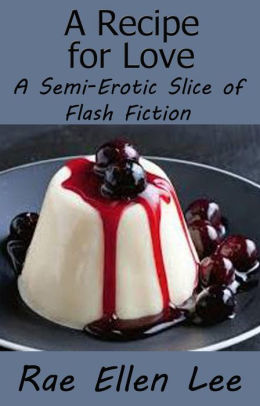 A Recipe For Love A Semi Erotic Slice Of Flash Fiction A Recipe For Love A Semi Erotic Slice Of Flash Fiction