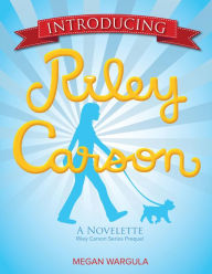 Title: Introducing Riley Carson, Author: Megan Wargula