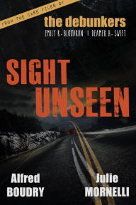 Title: Sight Unseen (The Debunkers, #1), Author: Julie Mornelli