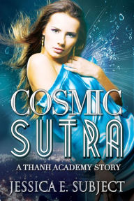Title: Cosmic Sutra, Author: Jessica E. Subject