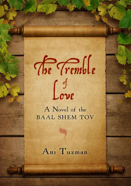 The Tremble of Love: A Novel of the Baal Shem Tov