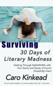 Title: Surviving 30 Days of Literary Madness, Author: Caro Kinkead