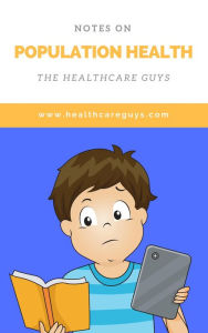 Title: Notes on Population Health (The Healthcare Guys), Author: The Healthcare Guys