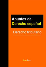 Title: Apuntes de Derecho español: Derecho tributario, Author: Jura Law