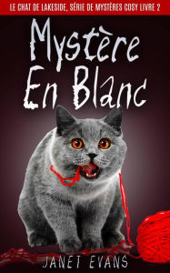 Title: Mystère En Blanc (Le Chat de Lakeside, Série de Mystères Cosy Livre 2), Author: Janet Evans