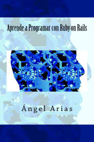 Title: Aprende a Programar con Ruby on Rails, Author: Ángel Arias