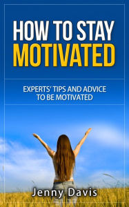 Title: How to Stay Motivated, Author: Jenny Davis