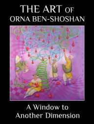 Title: A Window to Another Dimension (The Art of Orna Ben-Shoshan), Author: Orna Ben-Shoshan
