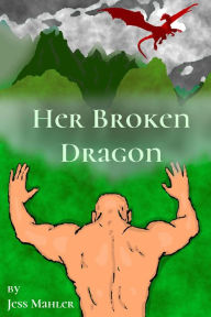 Title: Her Broken Dragon (Whips & Fangs Single, #1), Author: Jess Mahler