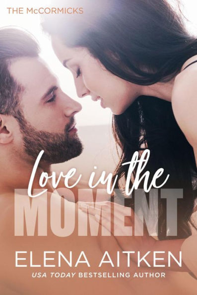 Love in the Moment (The McCormicks, #1)