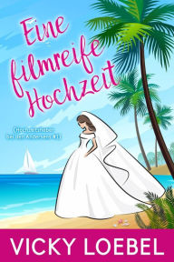 Title: Eine filmreife Hochzeit (Hochzeitsfieber bei den Andersens #1), Author: Vicky Loebel