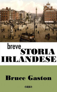 Title: Breve Storia Irlandese, Author: Bruce Gaston