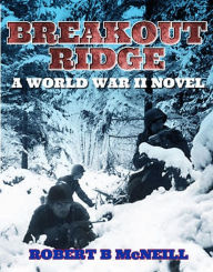 Title: Breakout Ridge: a World War II novel, Author: Robert B. McNeill