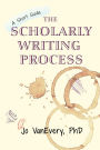 The Scholarly Writing Process (Short Guides, #1)