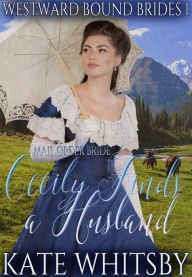 Title: Mail Order Bride - Cecily Finds a Husband (Westward Bound Brides, #1), Author: Kate Whitsby
