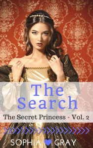 Title: The Search (The Secret Princess - Vol. 2), Author: Sophia Gray